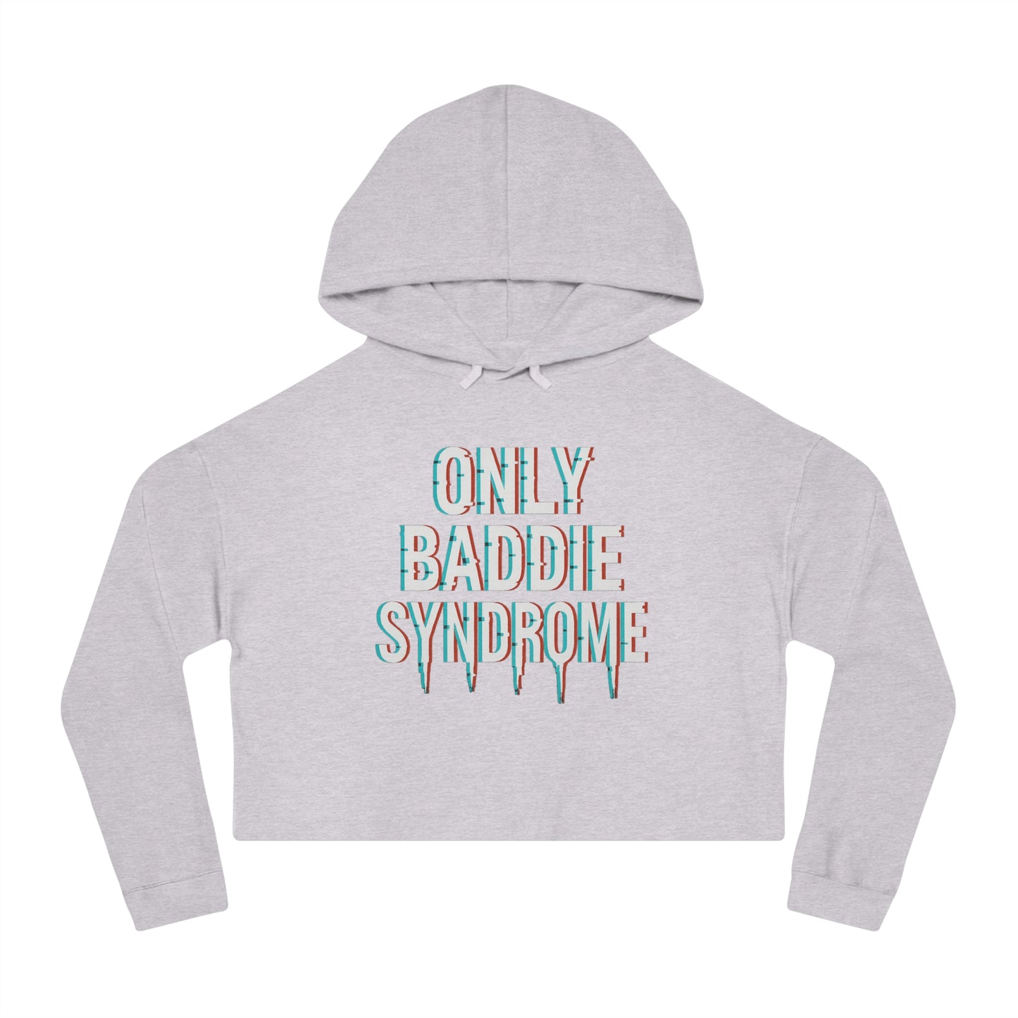 Only Baddie Syndrome Cropped Hooded Sweatshirt with '