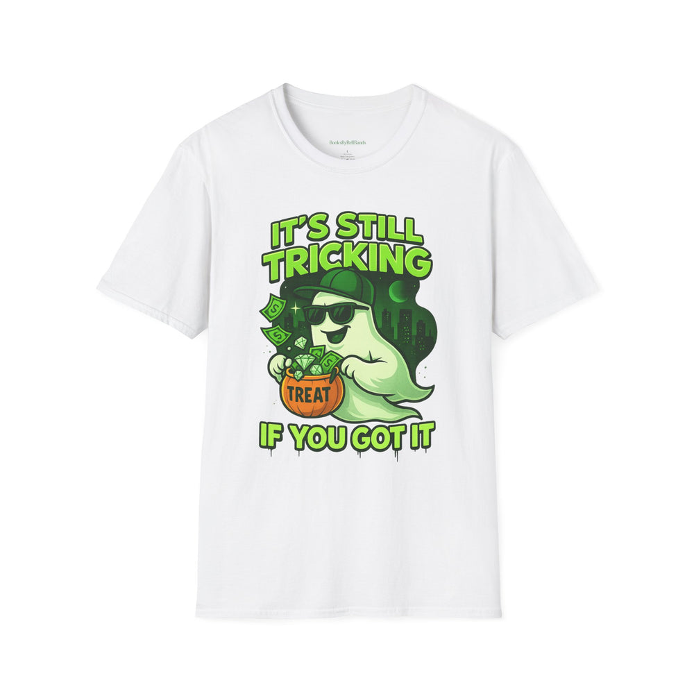 
                  
                    It's Still Trickin T-Shirt
                  
                