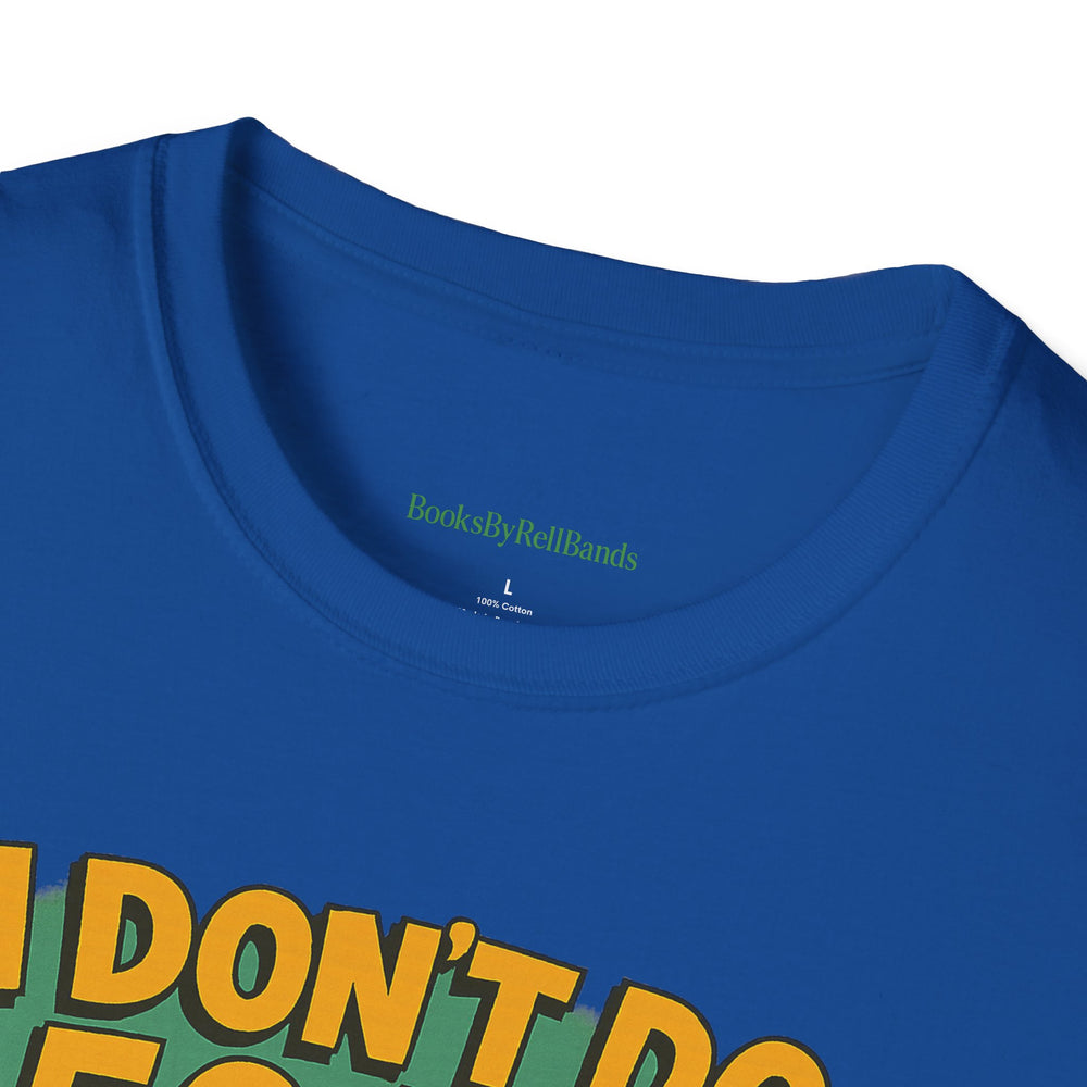 
                  
                    I Don't Do 50/50 T-Shirt
                  
                