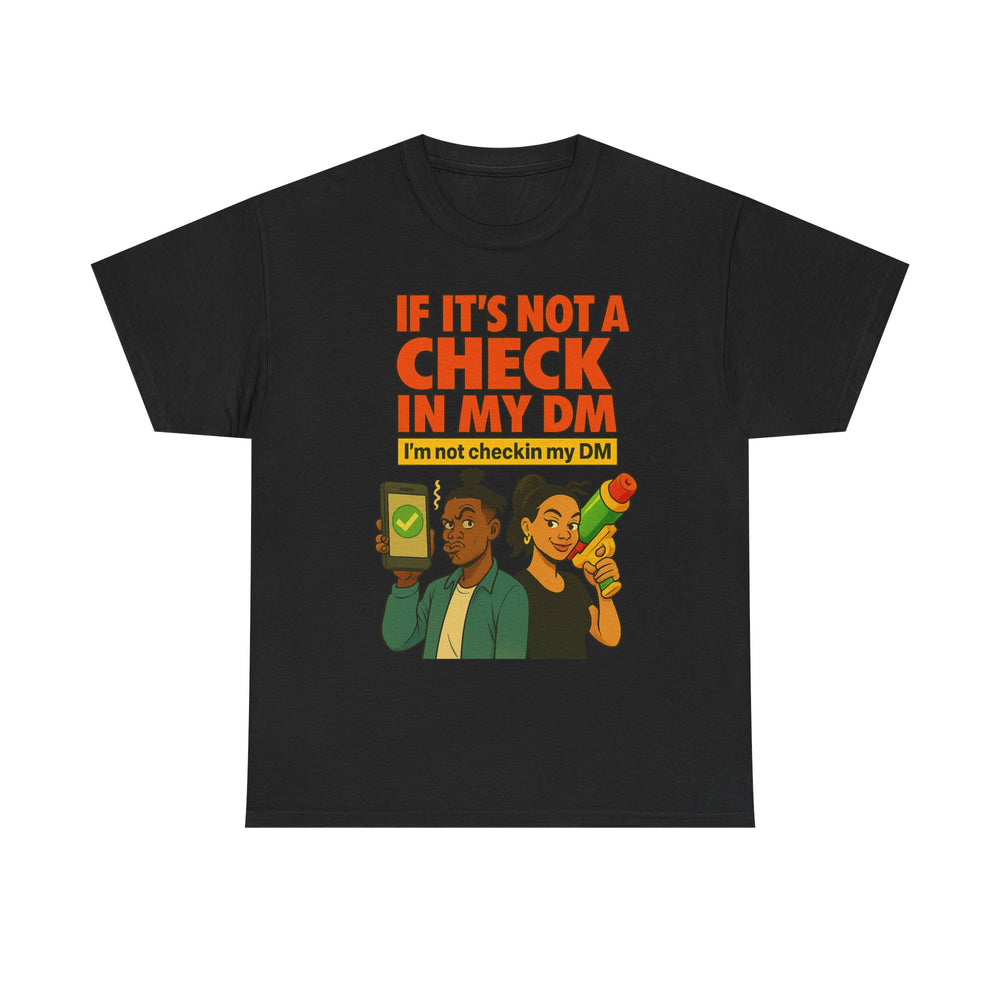 
                  
                    Check In My DM T-Shirt
                  
                
