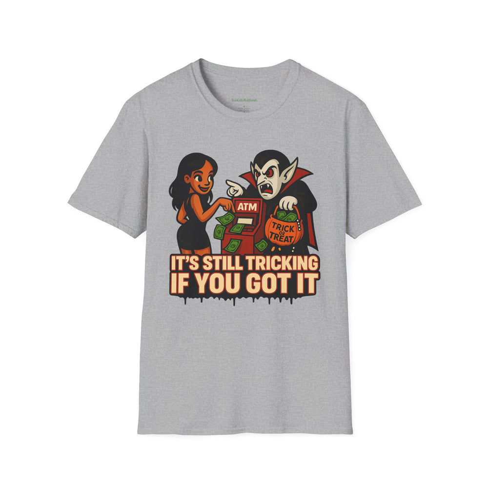
                  
                    It's Still Tricking T-Shirt
                  
                