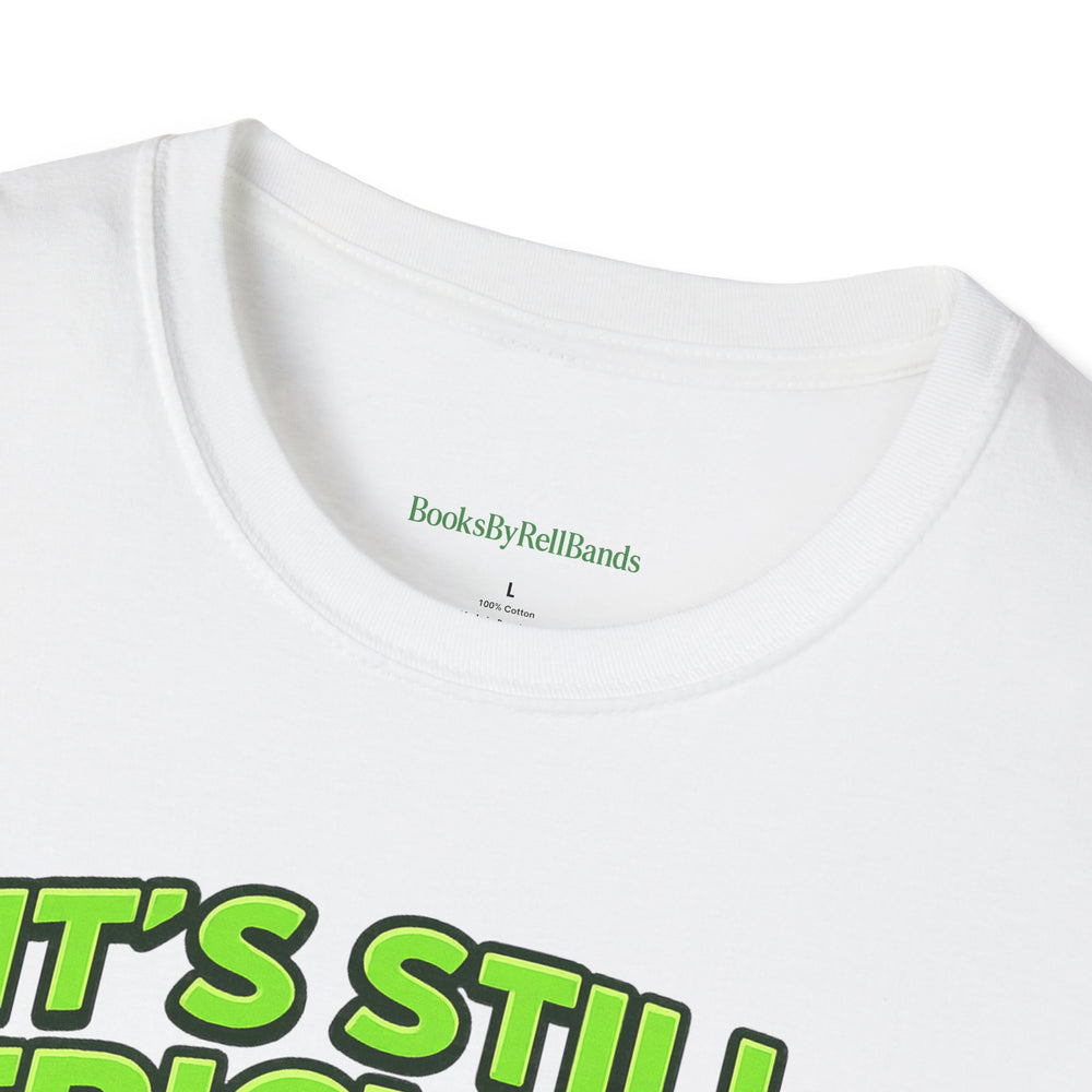 
                  
                    It's Still Trickin T-Shirt
                  
                