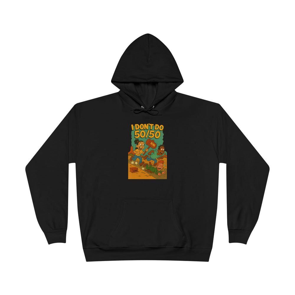 
                  
                    I Don't Do 50/50 Hoodie
                  
                