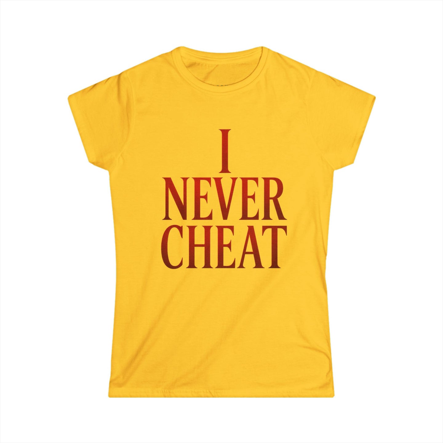 I Never Cheat Woman's T-Shirt