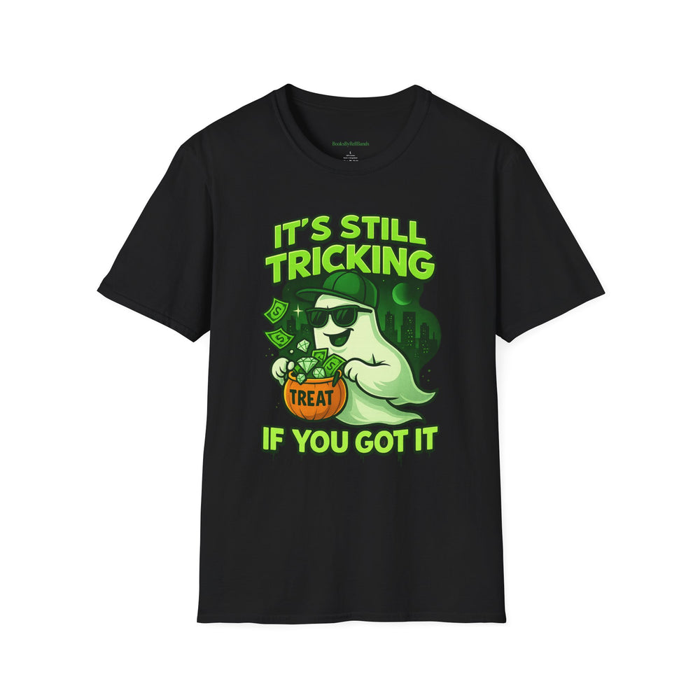 
                  
                    It's Still Trickin T-Shirt
                  
                