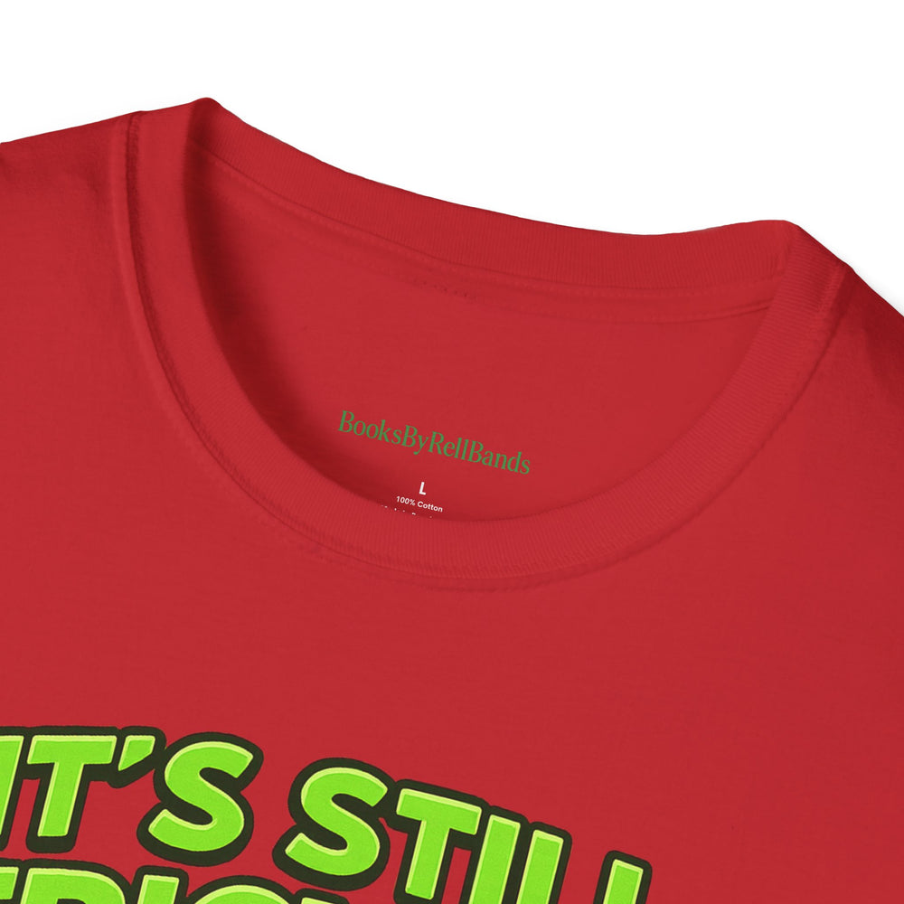 
                  
                    It's Still Trickin T-Shirt
                  
                