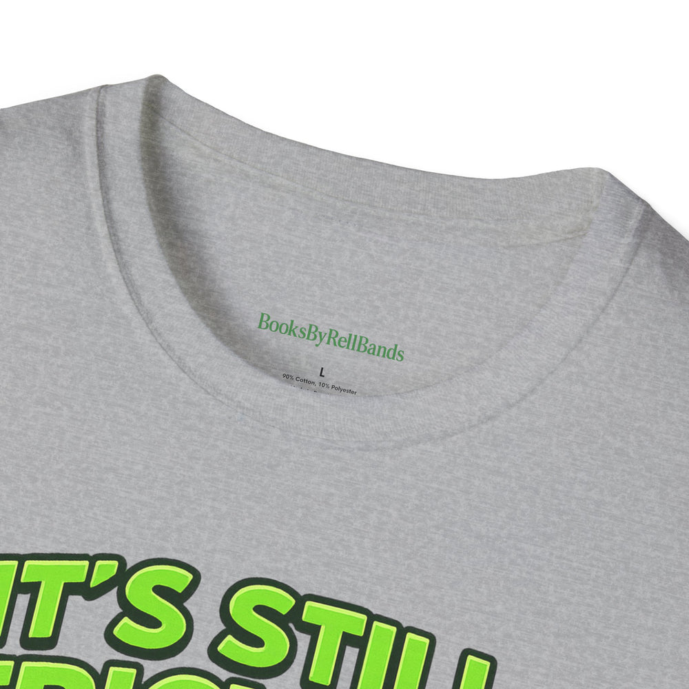 
                  
                    It's Still Trickin T-Shirt
                  
                