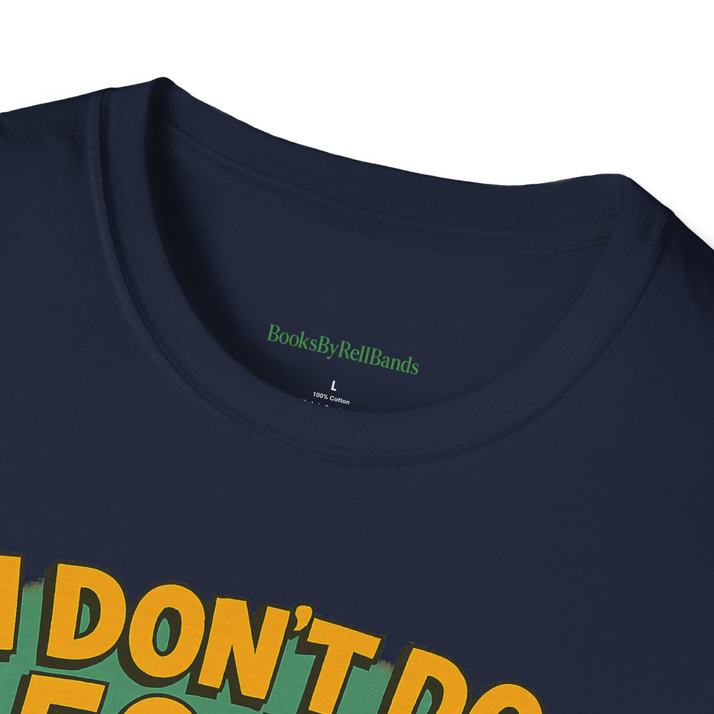 
                  
                    I Don't Do 50/50 T-Shirt
                  
                