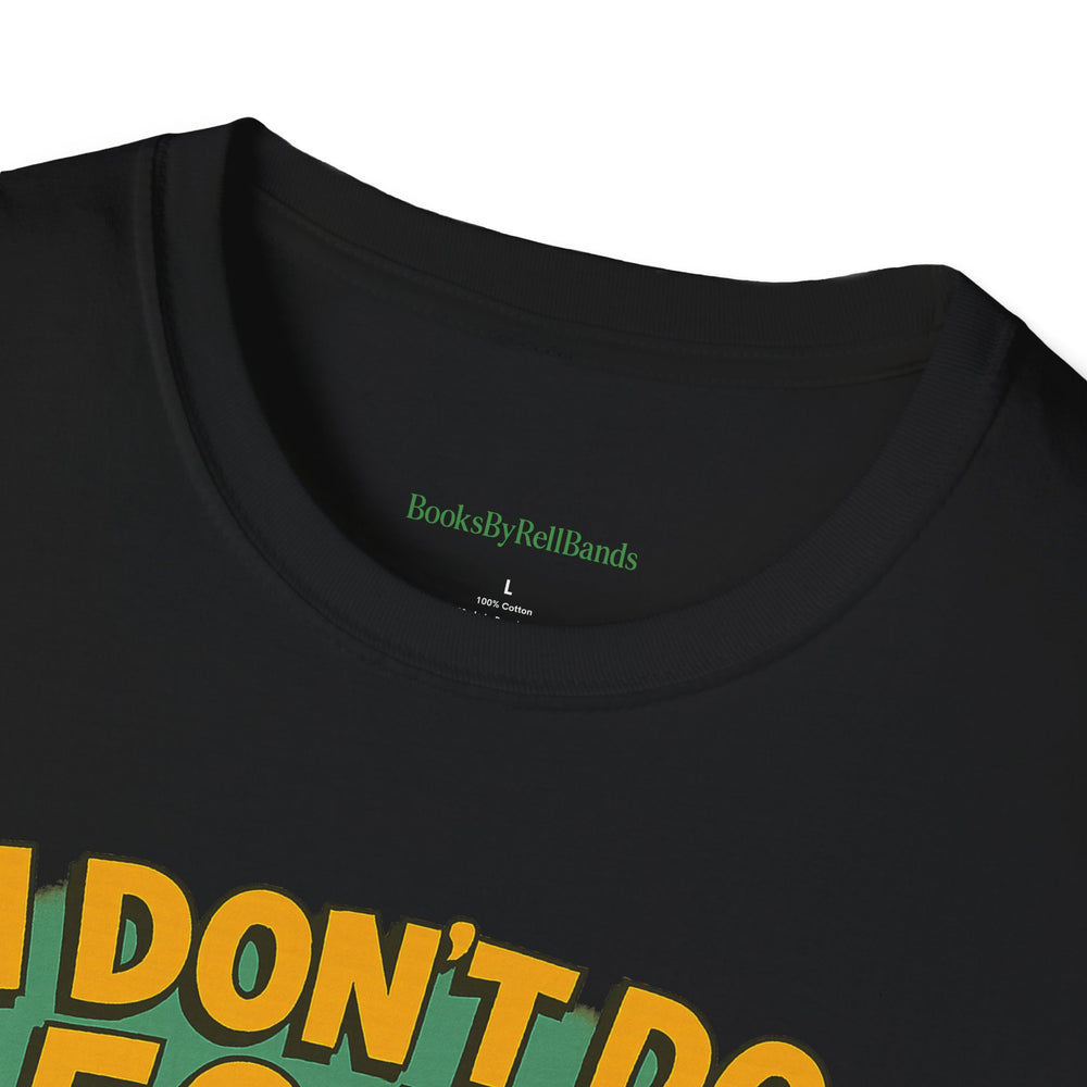 
                  
                    I Don't Do 50/50 T-Shirt
                  
                