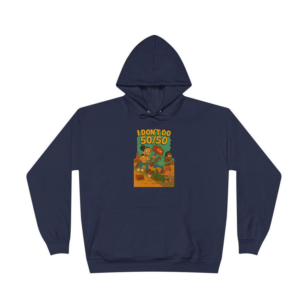 
                  
                    I Don't Do 50/50 Hoodie
                  
                