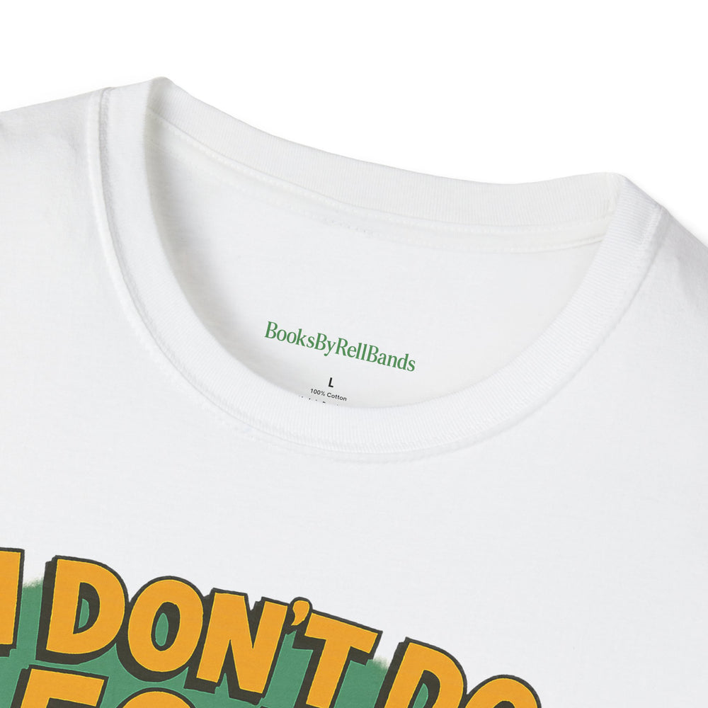 
                  
                    I Don't Do 50/50 T-Shirt
                  
                