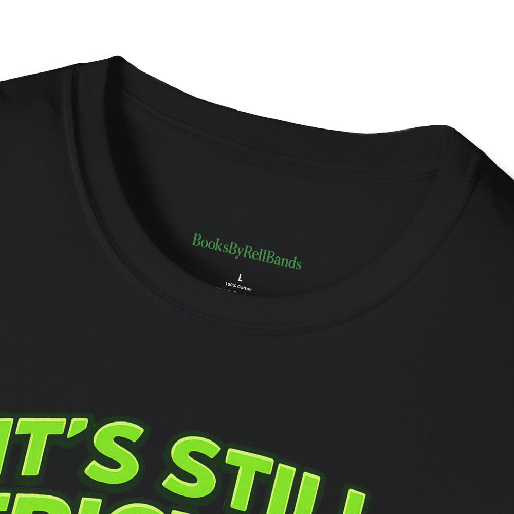 
                  
                    It's Still Trickin T-Shirt
                  
                