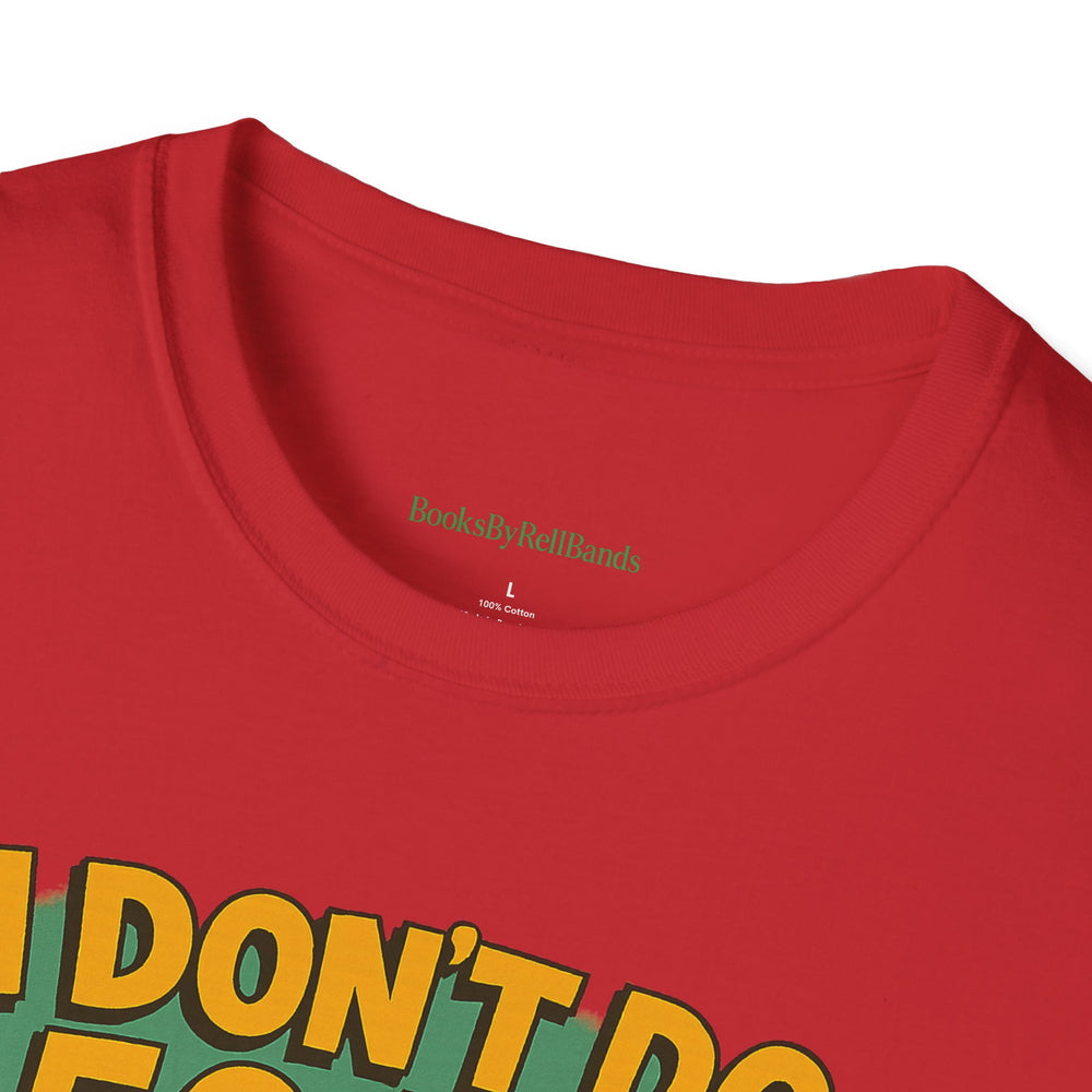 
                  
                    I Don't Do 50/50 T-Shirt
                  
                
