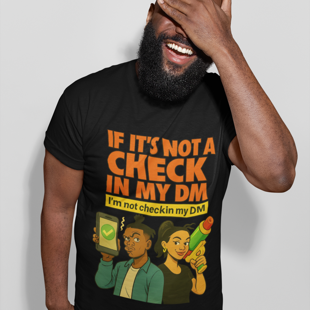 
                  
                    Check In My DM T-Shirt
                  
                