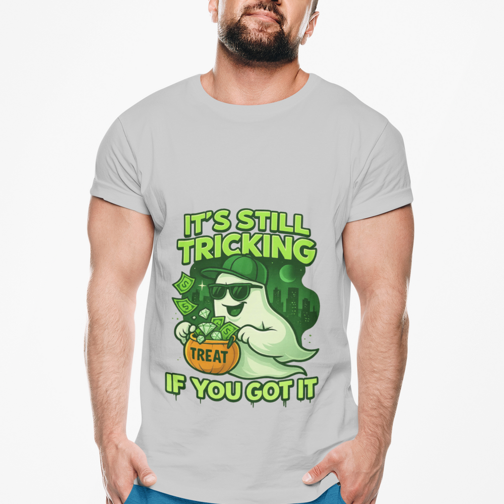 
                  
                    It's Still Trickin T-Shirt
                  
                