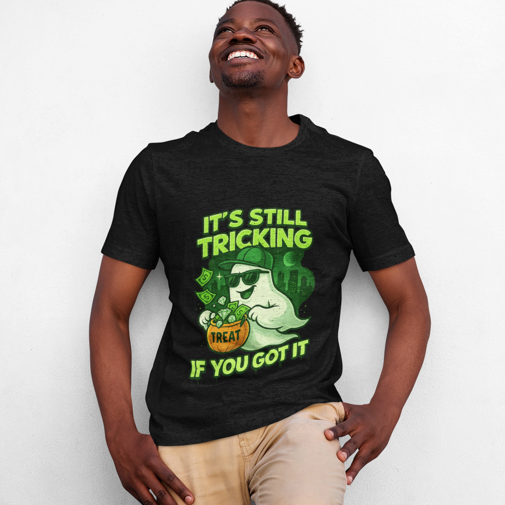 
                  
                    It's Still Trickin T-Shirt
                  
                