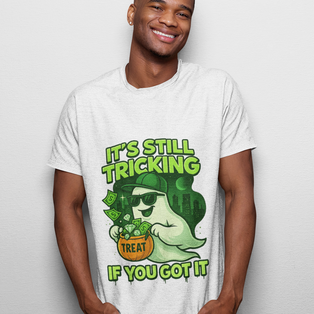 
                  
                    It's Still Trickin T-Shirt
                  
                