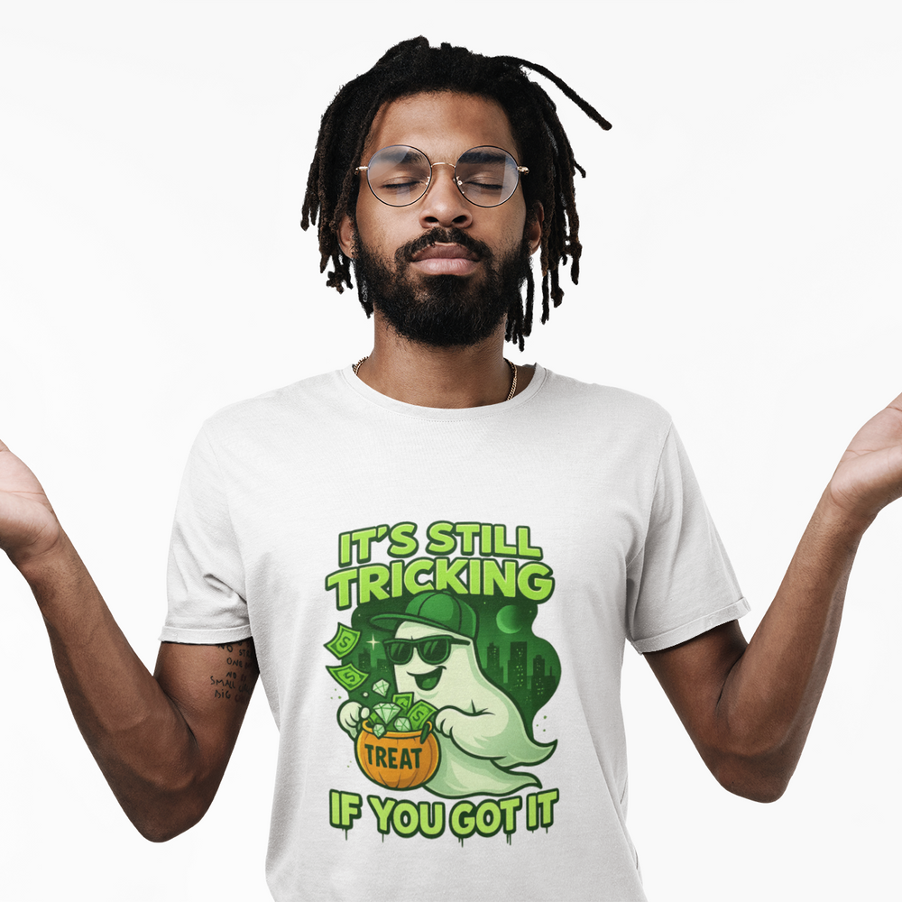 
                  
                    It's Still Trickin T-Shirt
                  
                