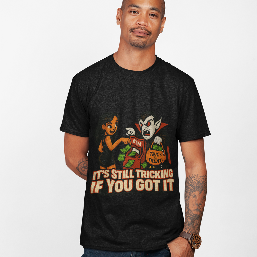 
                  
                    It's Still Tricking T-Shirt
                  
                