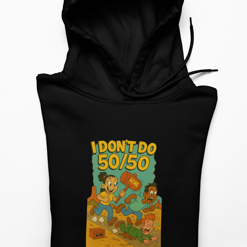 
                  
                    I Don't Do 50/50 Hoodie
                  
                