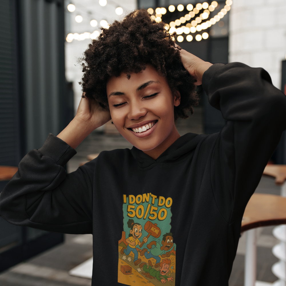 
                  
                    I Don't Do 50/50 Hoodie
                  
                