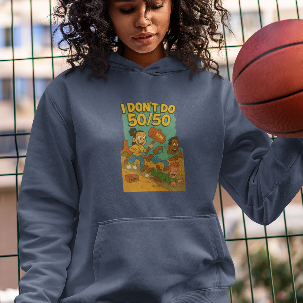 
                  
                    I Don't Do 50/50 Hoodie
                  
                