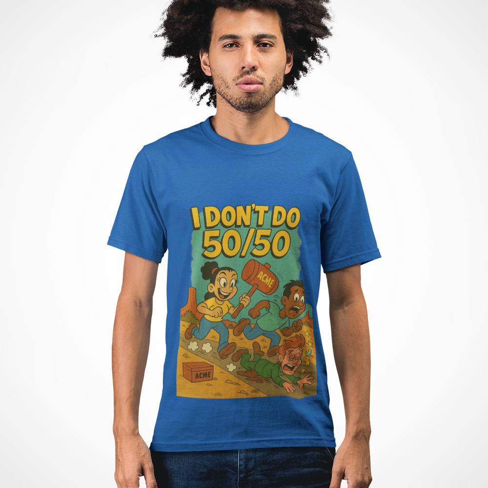 
                  
                    I Don't Do 50/50 T-Shirt
                  
                