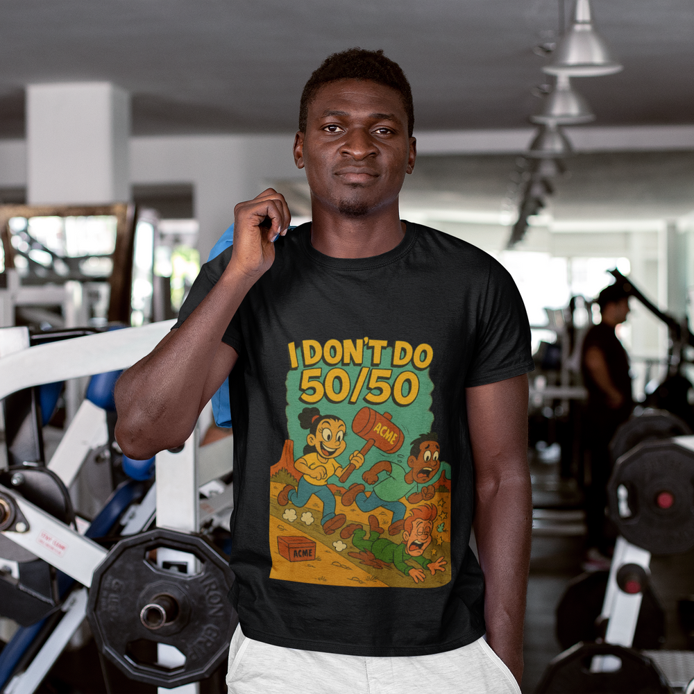 
                  
                    I Don't Do 50/50 T-Shirt
                  
                