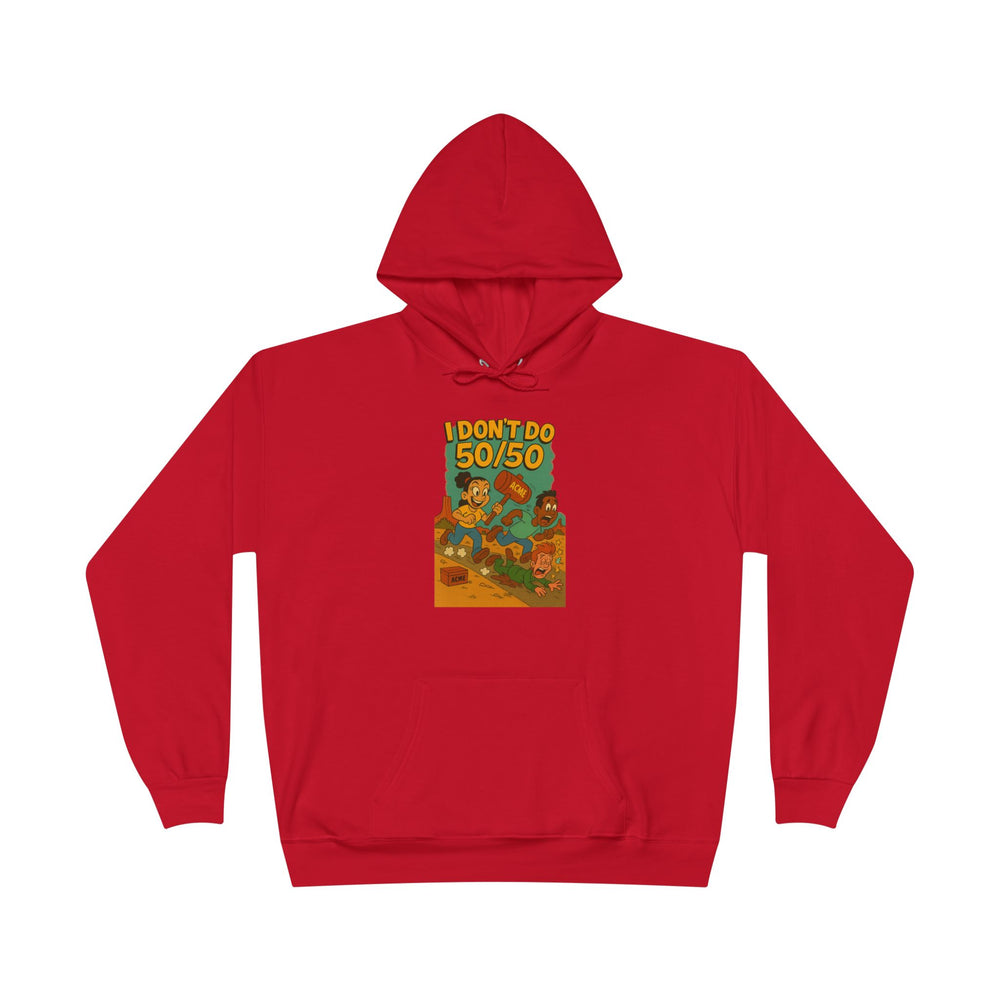 
                  
                    I Don't Do 50/50 Hoodie
                  
                