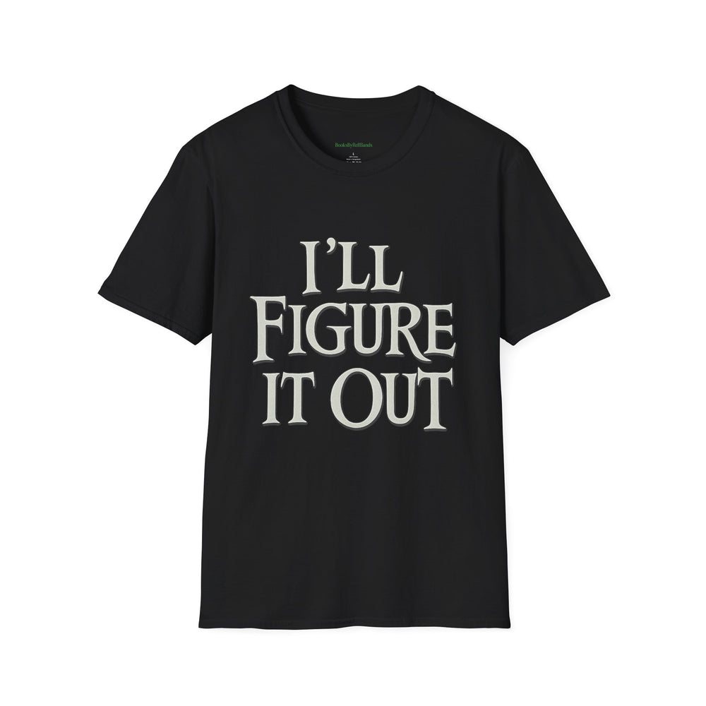 
                  
                    I'll Figure It Out T-Shirt
                  
                
