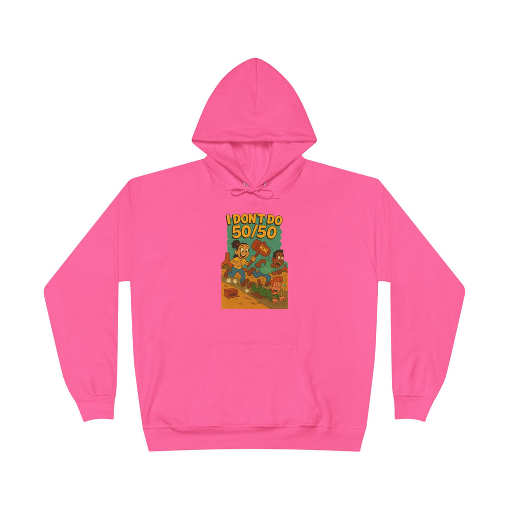 
                  
                    I Don't Do 50/50 Hoodie
                  
                