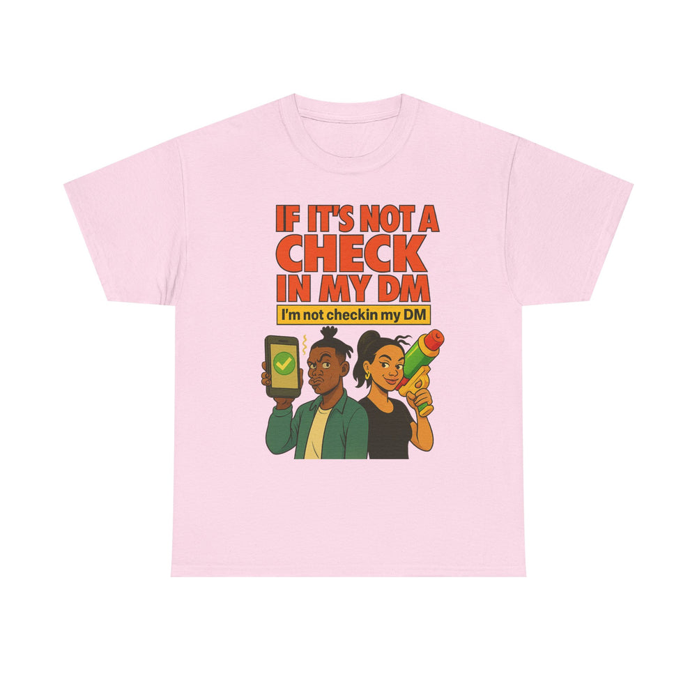 
                  
                    Check In My DM T-Shirt
                  
                