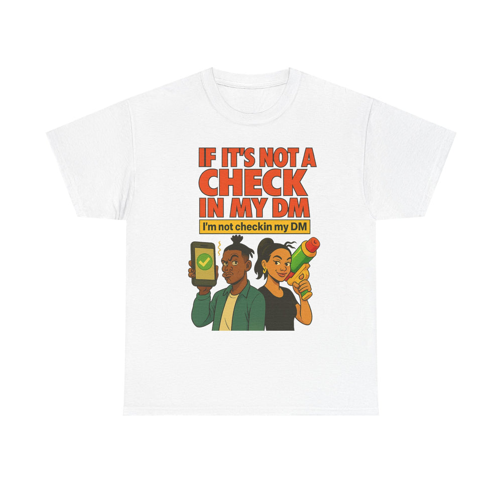 
                  
                    Check In My DM T-Shirt
                  
                