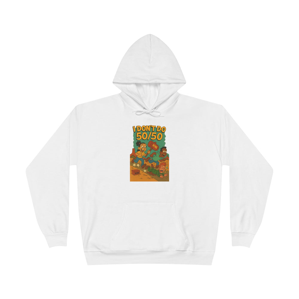 
                  
                    I Don't Do 50/50 Hoodie
                  
                