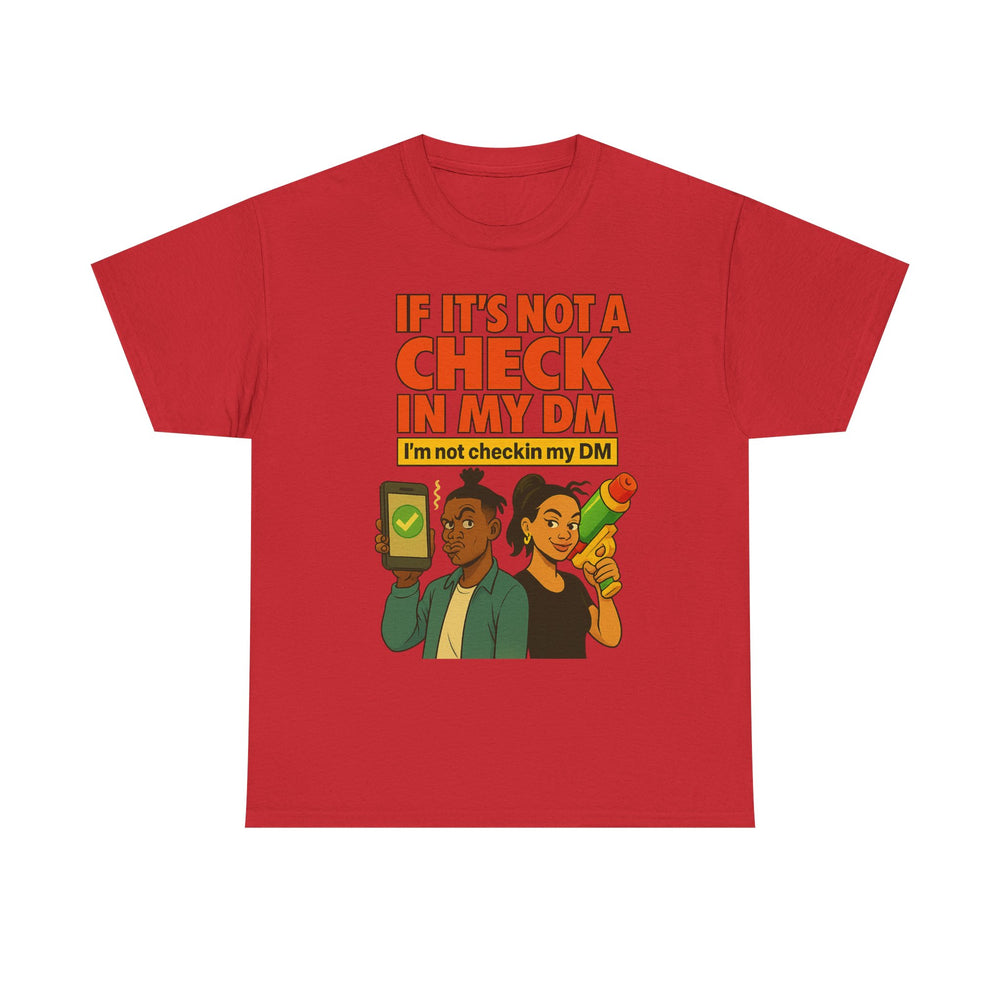 
                  
                    Check In My DM T-Shirt
                  
                