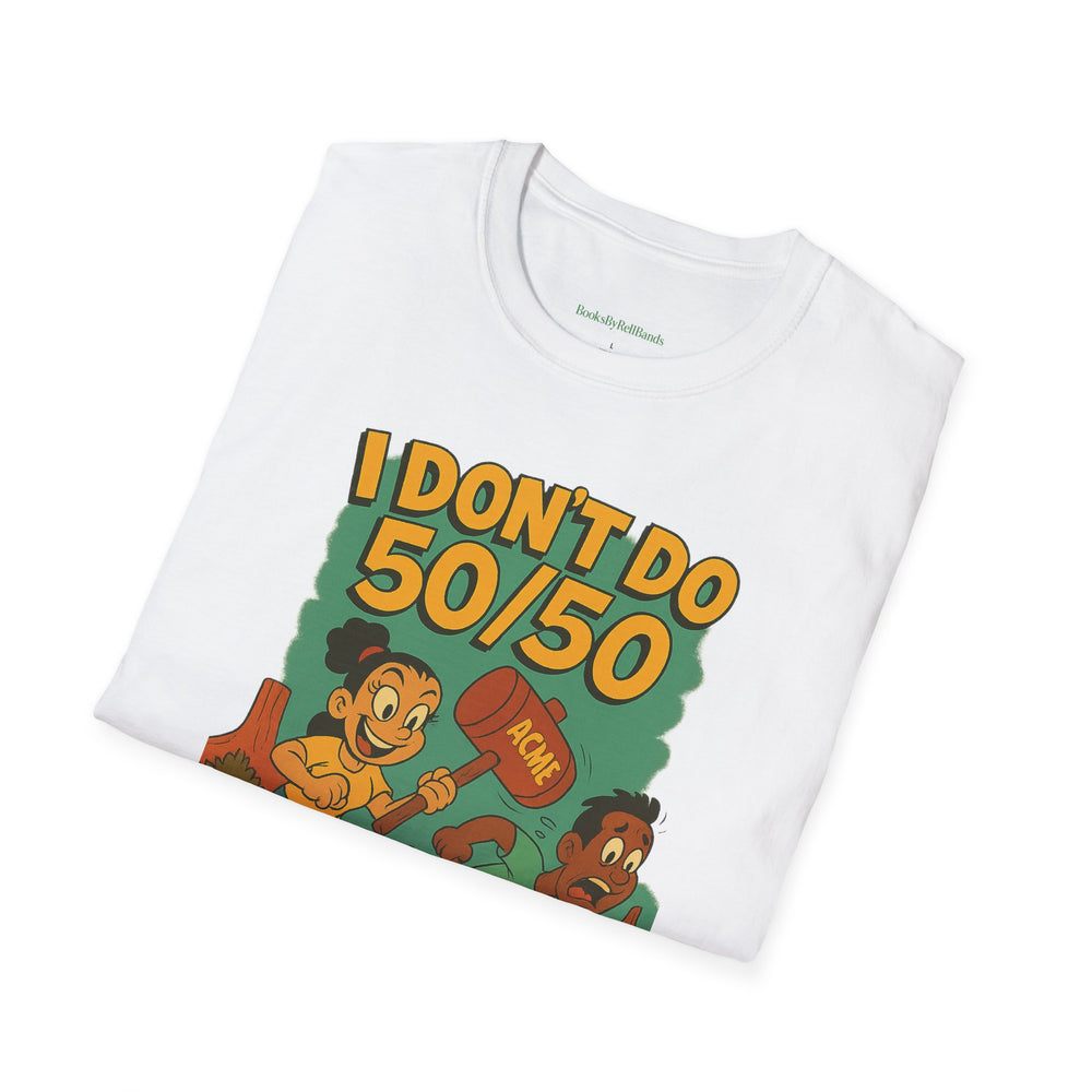 
                  
                    I Don't Do 50/50 T-Shirt
                  
                