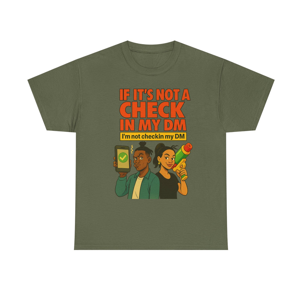 
                  
                    Check In My DM T-Shirt
                  
                
