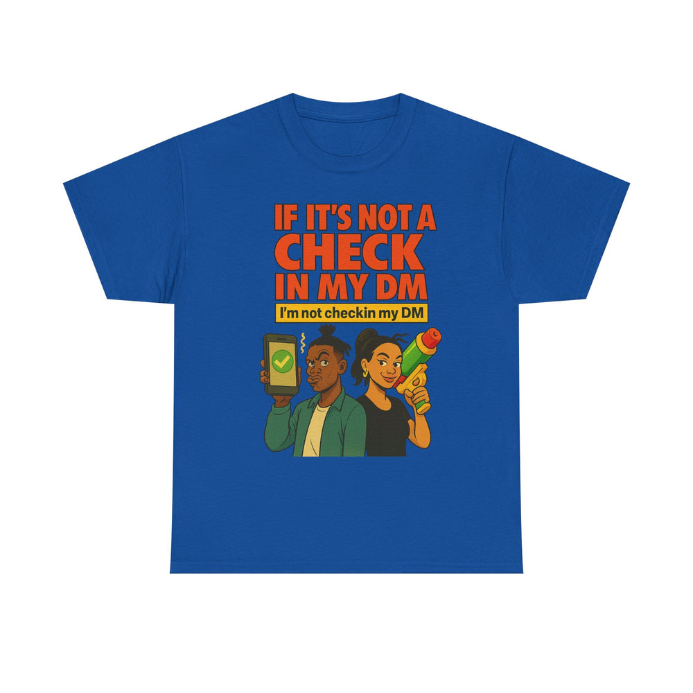 
                  
                    Check In My DM T-Shirt
                  
                