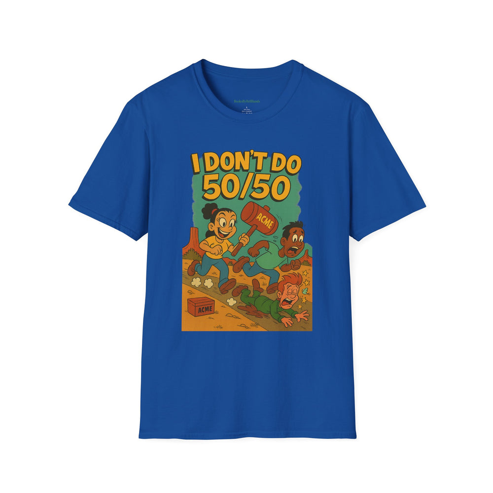 
                  
                    I Don't Do 50/50 T-Shirt
                  
                