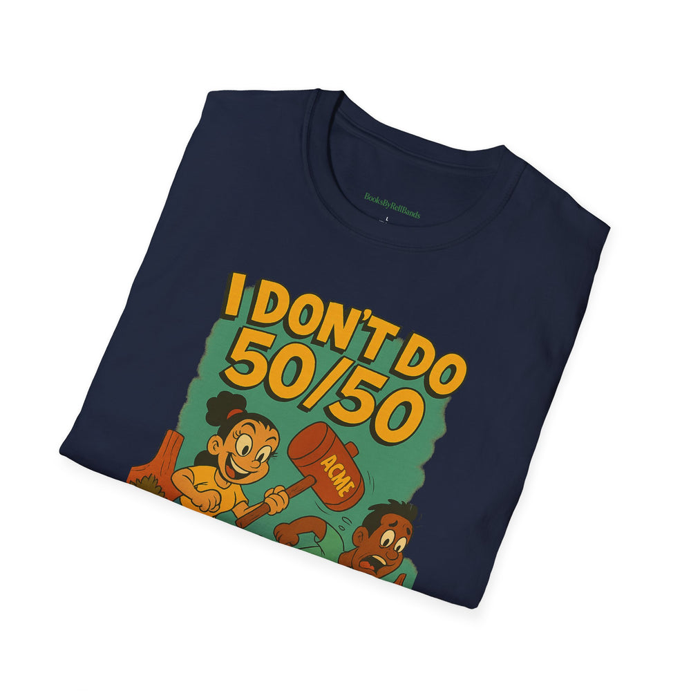 
                  
                    I Don't Do 50/50 T-Shirt
                  
                
