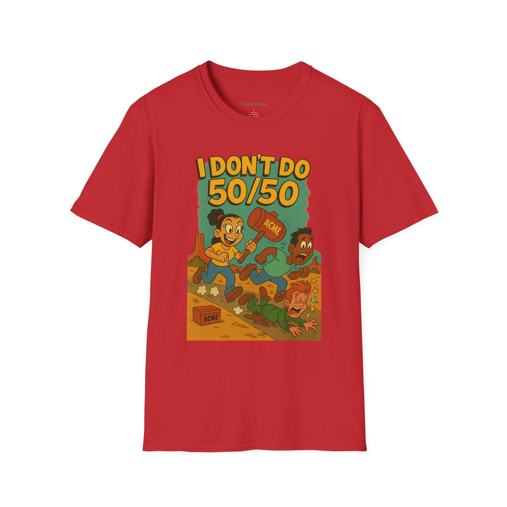
                  
                    I Don't Do 50/50 T-Shirt
                  
                