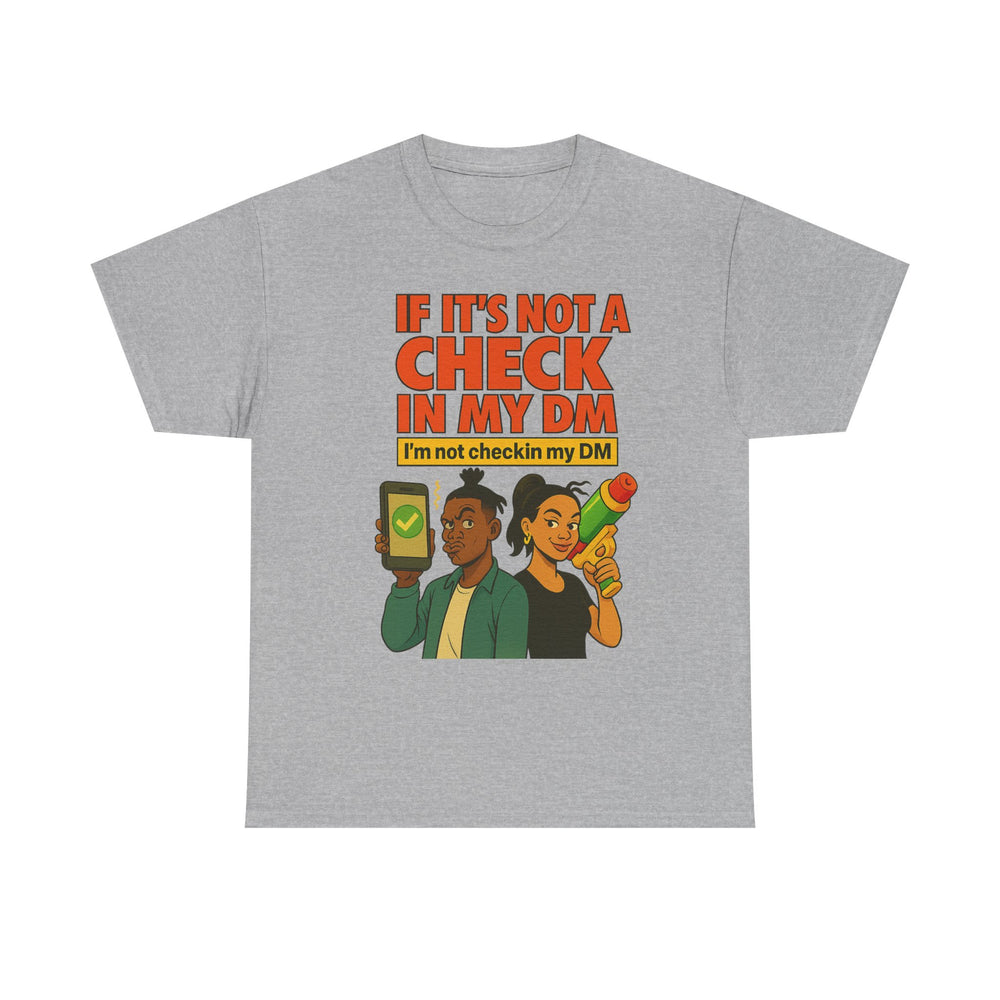 
                  
                    Check In My DM T-Shirt
                  
                