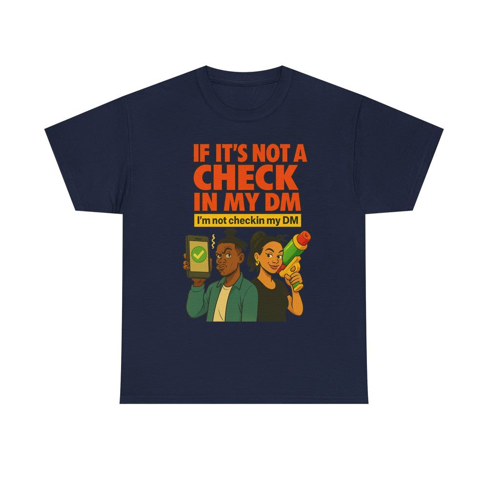 
                  
                    Check In My DM T-Shirt
                  
                