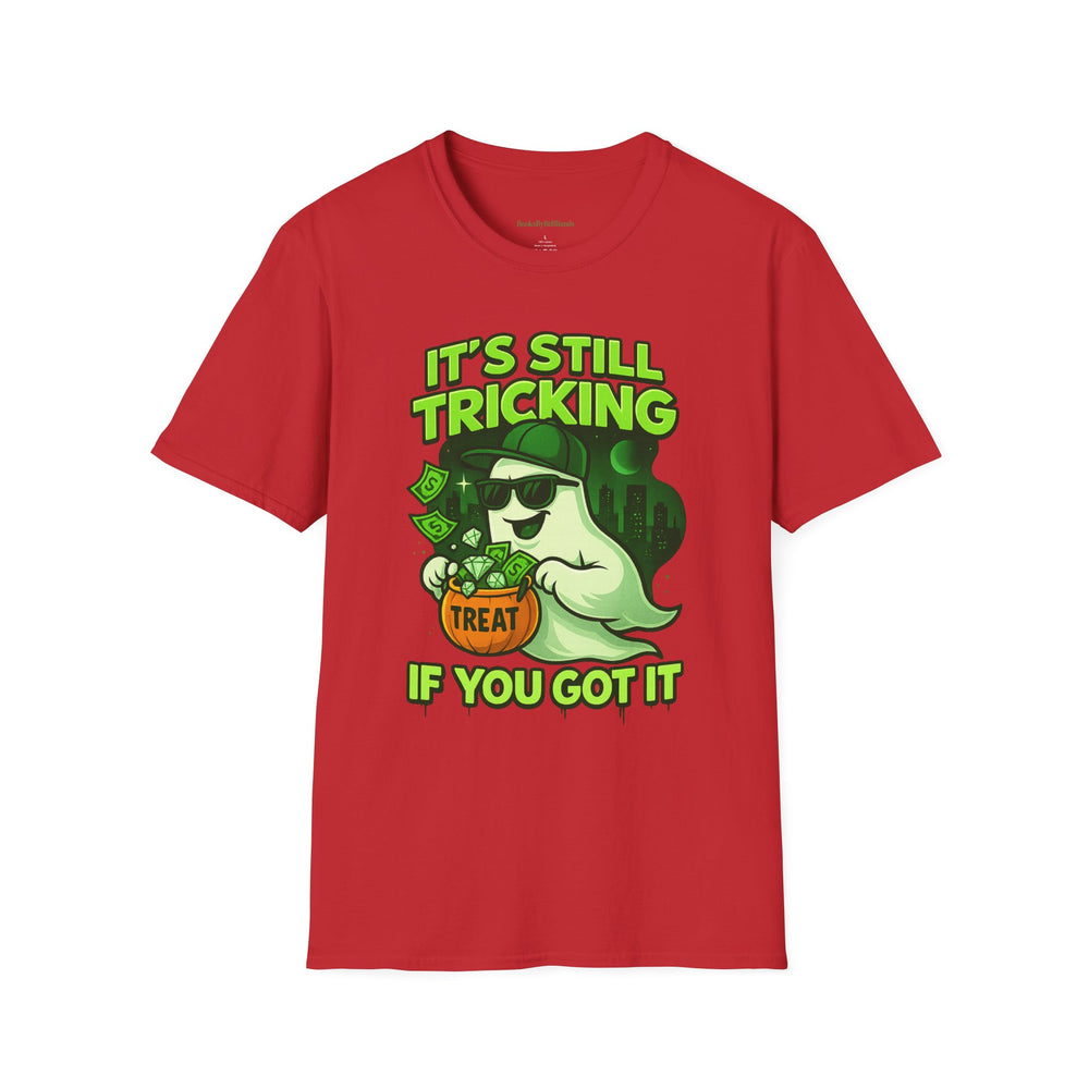 
                  
                    It's Still Trickin T-Shirt
                  
                