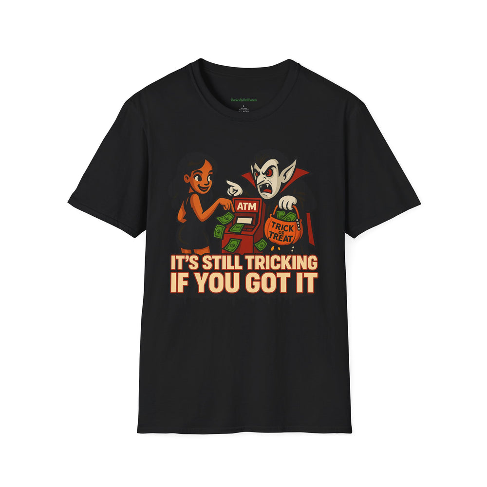 
                  
                    It's Still Tricking T-Shirt
                  
                