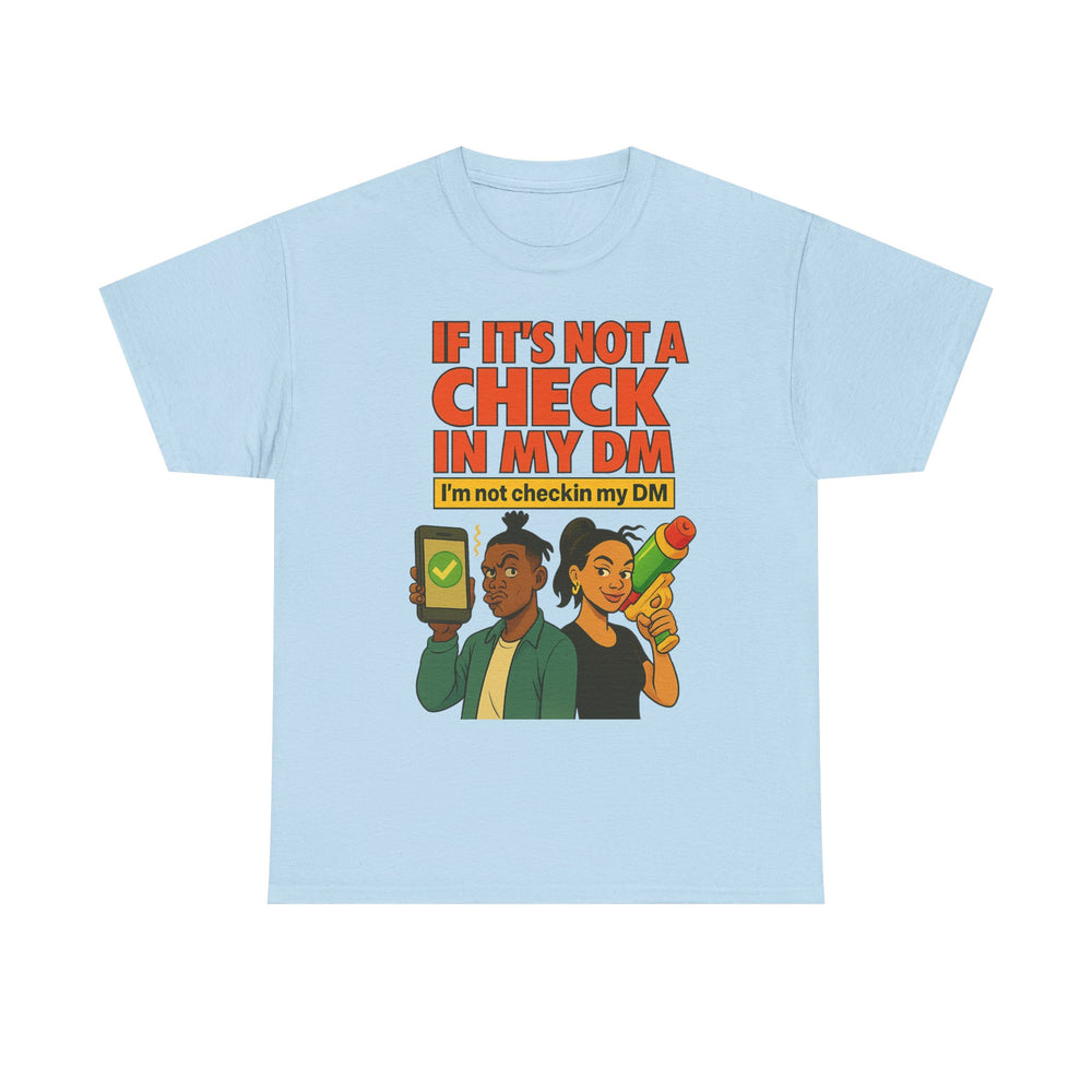 
                  
                    Check In My DM T-Shirt
                  
                