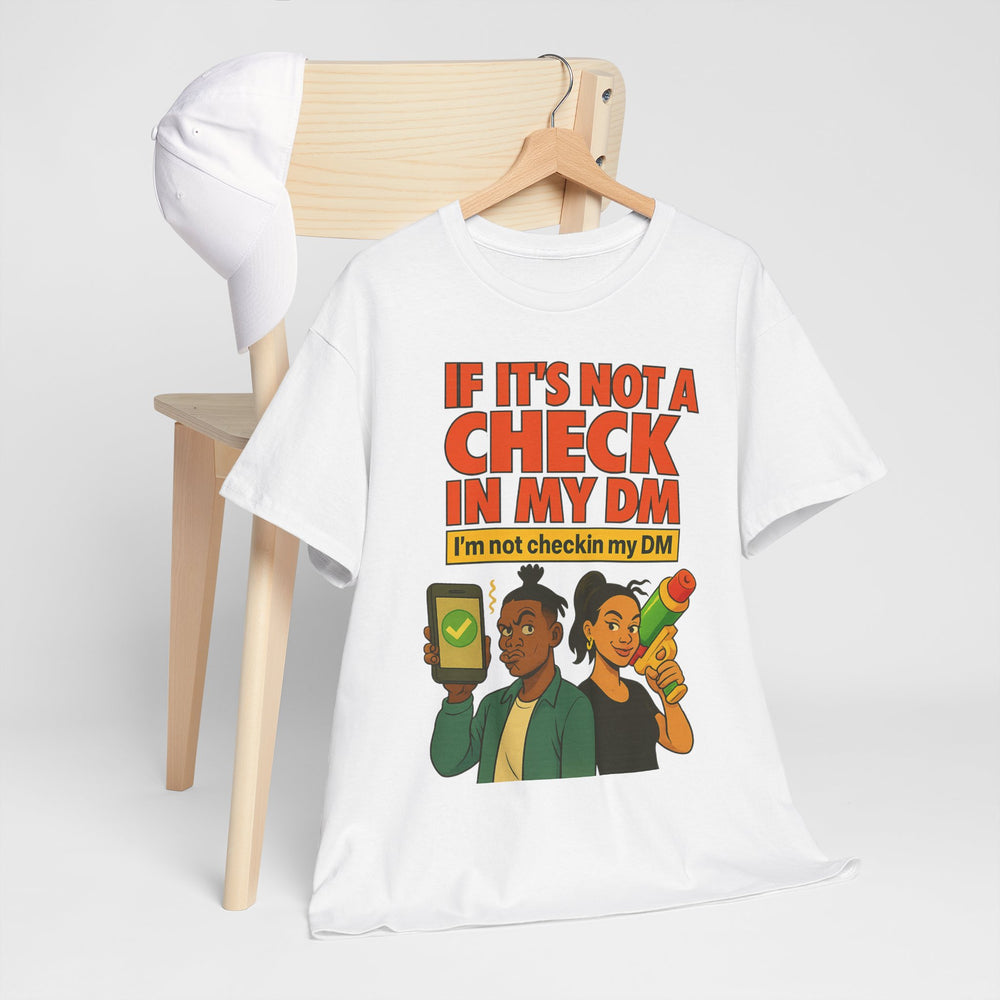 
                  
                    Check In My DM T-Shirt
                  
                
